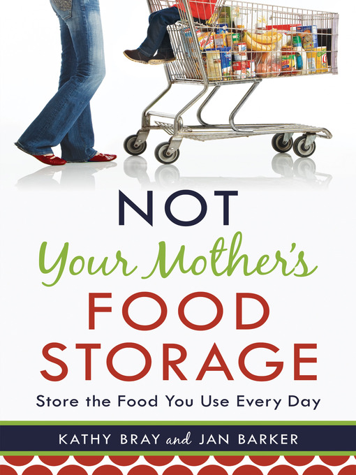 Title details for Not Your Mother's Food Storage by Kathy Bray - Available